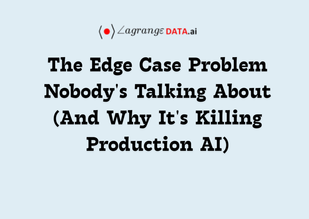 The Edge Case Problem Nobody's Talking About (And Why It's Killing Production AI)